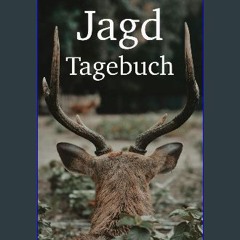 [PDF] eBOOK Read 📕 Jagd Tagebuch: Notizbuch für Jäger: Das Tagebuch für Jäger (German Edition) Pdf