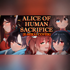 Alice of Human Sacrifice(人柱アリス)—E-SEKAI(Juna, Rin, Yuko, Pochi, Fuyo) COVER