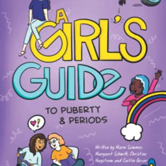 ACCESS PDF 💘 A Girl's Guide to Puberty & Periods (A Girl's Guide to Puberty and Peri