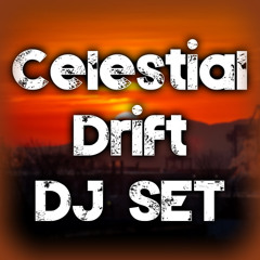 Celestial Drift - DJ SET