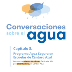 Conversaciones, Capítulo 8: Programa de agua segura en escuelas (PASE)