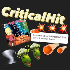 CriticalHit - 激しい決闘 暖身回x千年e號