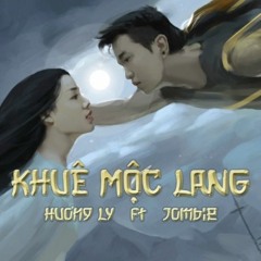 Khuê Mộc Lang - Hương Ly ft Jombie