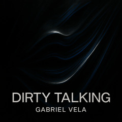 Dirty Talking — Gabriel Vela | Techno, Dark Hypnotic Driver, Peak-Time Weapon