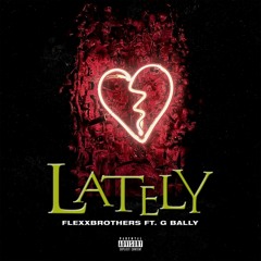 Lately Ft G Bally