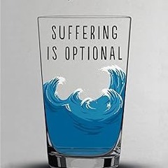 (NEW PDF DOWNLOAD) Suffering Is Optional: A Spiritual Guide to Freedom from Self-Judgment and F