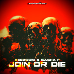 Veezdom & Sasha F - Join Or Die