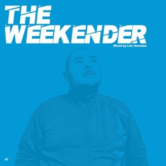 Luis Gonzalez - The Weekender 47
