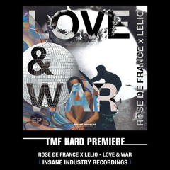 HARD PREMIERE: ROSE DE FRANCE X LELIO - Love & War [INSANE INDUSTRY RECORDINGS]
