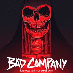 One True God x Le Castle Vania - Bad Company