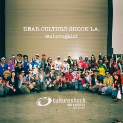Dear Culture Shock LA, weluvugaiz!