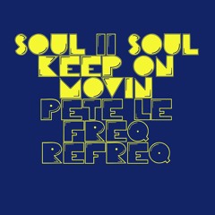 Soul 2 Soul  - Keep On Movin' (Pete Le Freq Refreq)