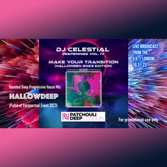 DJ Celestial-Make Your Transition (Deepenings Vol4 Patchouli Deep/London HallowDeep Mix Broadcast)