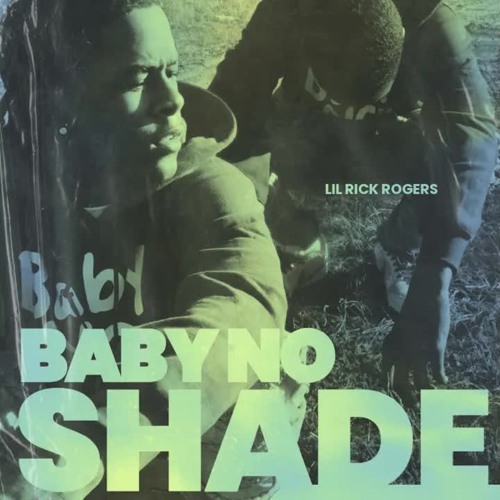 Baby No Shade - Lil Rick Rodgers