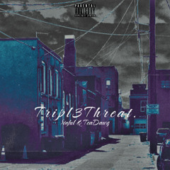 Tripl3threat. (Feat. $inful & TeaDawg)