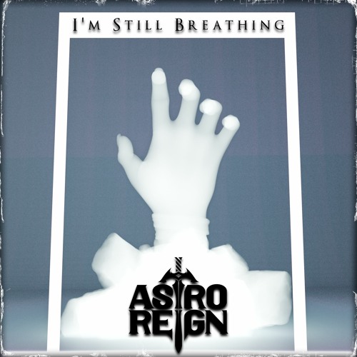 Astroreign - I'm Still Breathing [FREE DOWNLOAD]