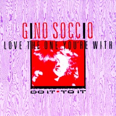 Gino Soccio, Do It To It - Love the One You're With (Single Version)