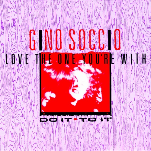Gino Soccio, Do It To It - Love the One You're With (Single Version)