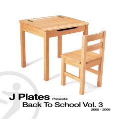 J Plates Presents: Back To School Vol. 3 (2005 - 2008)
