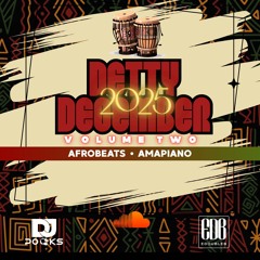 #DETTYDECEMBER 2025 VOL 2 MIX ★ || AFROBEATS & AMAPIANO || - MIXED BY DJ POCKS & E DOUBLE B