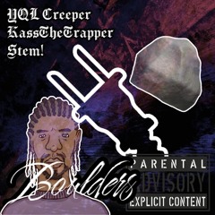 YQL Creeper X KassTheTrapper X Stem! - Boulders