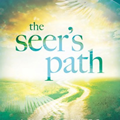 [Free] EPUB 📩 The Seer's Path: An Invitation to Experience Heaven, Angels, and the I