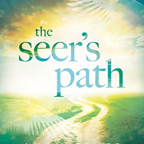 [Free] EPUB 📩 The Seer's Path: An Invitation to Experience Heaven, Angels, and the I