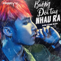 Buông Đôi Tay Nhau Ra - Sơn Tùng M-TP (FARRYV Remix)