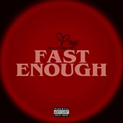 FAST ENOUGH (ft. Big Zip)