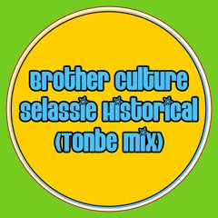Brother Culture - Selassie Historical (Tonbe Mix) - Free Download