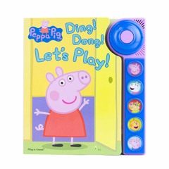 $PDF$/READ/DOWNLOAD Peppa Pig - Ding! Dong! Let's Play! Doorbell Sound Book - PI Kids (Play-A-Sound)