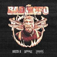 RATED R, BRASIVE , MYSTRVS - BAD MOFO