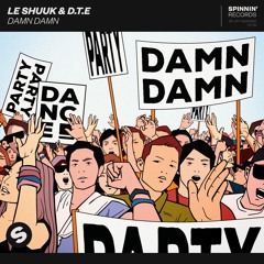 Le Shuuk & D.T.E - Damn Damn [OUT NOW]