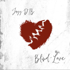 Jayy DTB- Blind Love