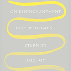 DOWNLOAD PDF 📌 After Disbelief: On Disenchantment, Disappointment, Eternity, and Joy