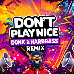 Don't Play Nice Donk & Hardbass (REMIX)