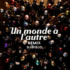 Dj Vielo X Un monde à L'autre Remix Afro Club (Free Download)