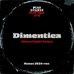 Pino Daniele - Dimentica (Moonlight Baby)(Noman Remix)