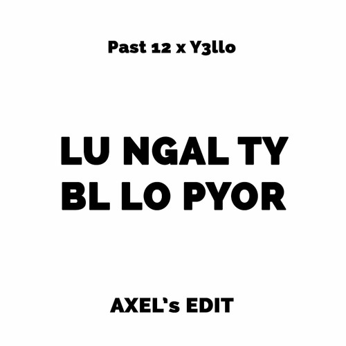 Lu Ngal Ty Bl Lo Pyor(AXEL's Edit)!Out Now[Buy=Freedownload link]