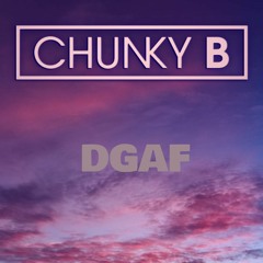 Chunky B - DGAF (FREE DL)
