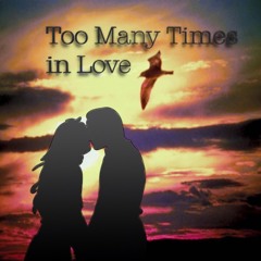 Too Many Times In Love - Paploviante