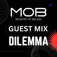 Ministry Of Breaks - Guest Mix - DJ DILEMMA