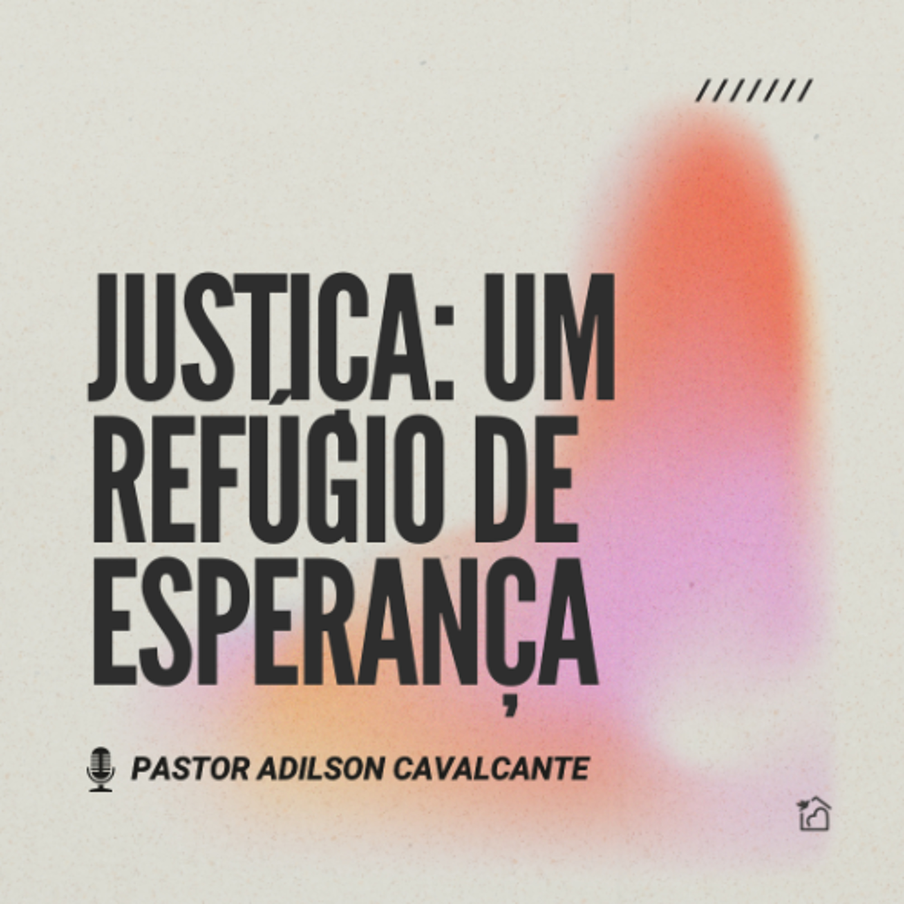 Justiça: Um Refúgio de Esperança - Pastor Adilson Cavalcante 14/12/2025 episode artwork