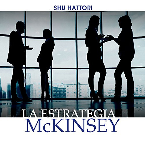 Read KINDLE 📝 La estrategia McKinsey [The McKinsey Strategy] by  Shu Hattori,Gabriel