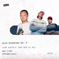 Flip Flopping w. Dawn Again & Jono b2b DJ Reg - 13 October 2021