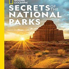 DOWNLOAD [PDF] National Geographic Secrets of the National Parks, 2nd