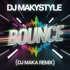 Dj Makistyle - BOUNCE ( Dj Maka Remix )