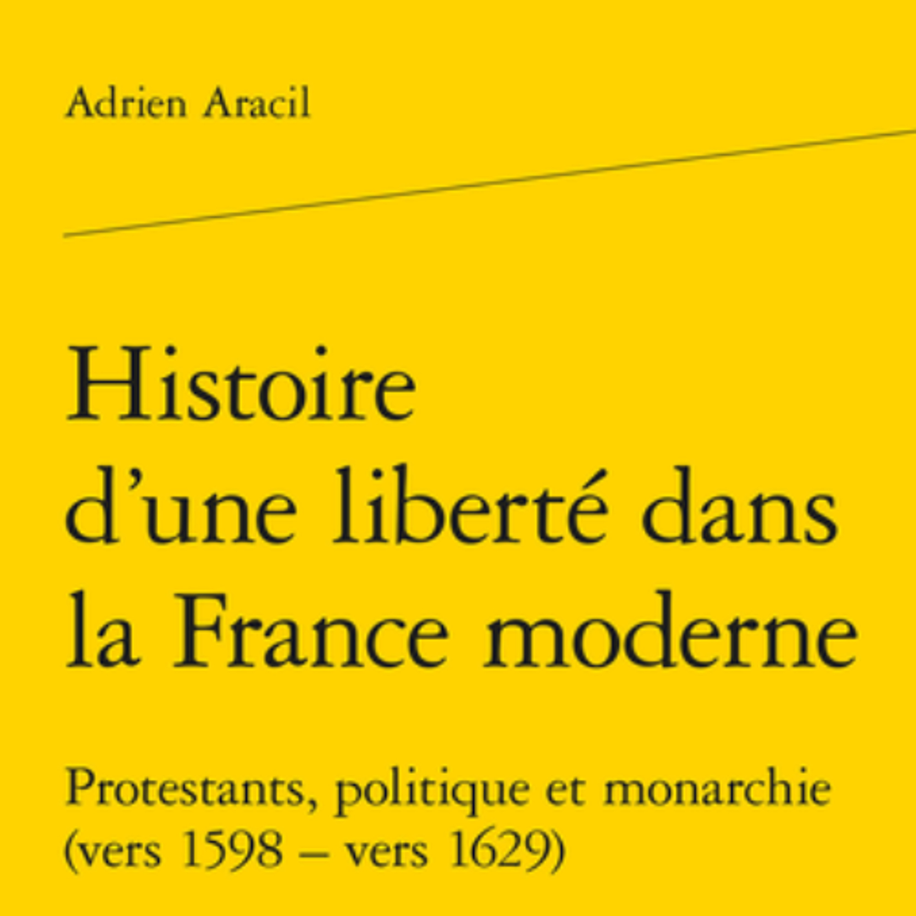 Chemins d'histoire-Protestants et politique au XVIIe siècle, avec A. Aracil-11.05.25