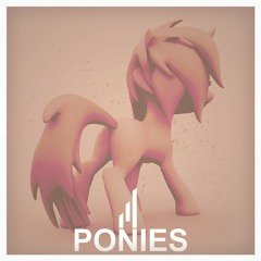 Ponies [3 Years Anniversary Special]