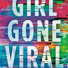 READ KINDLE PDF EBOOK EPUB Girl Gone Viral by  Arvin Ahmadi 📜